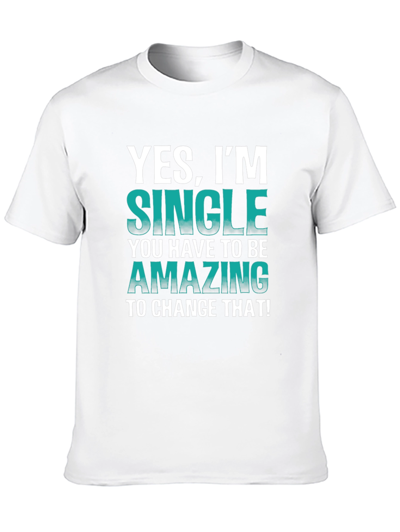 Yes Im Single T-Shirt - Humorous Statement Tee