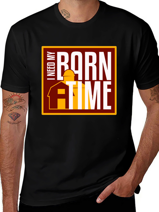 I Need My Barn Time Graphic Tee