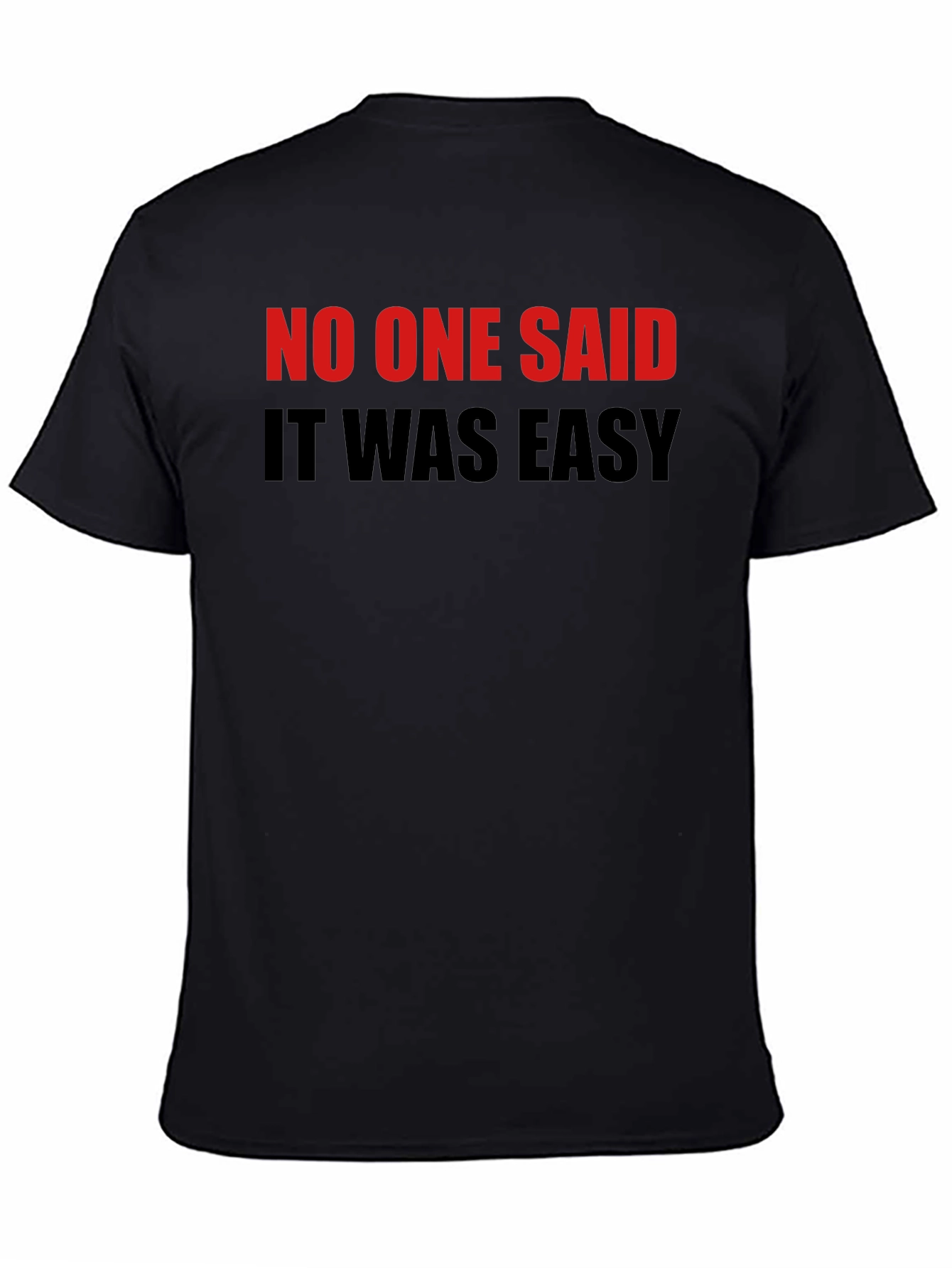 No One Said It Was Easy Black T-Shirt