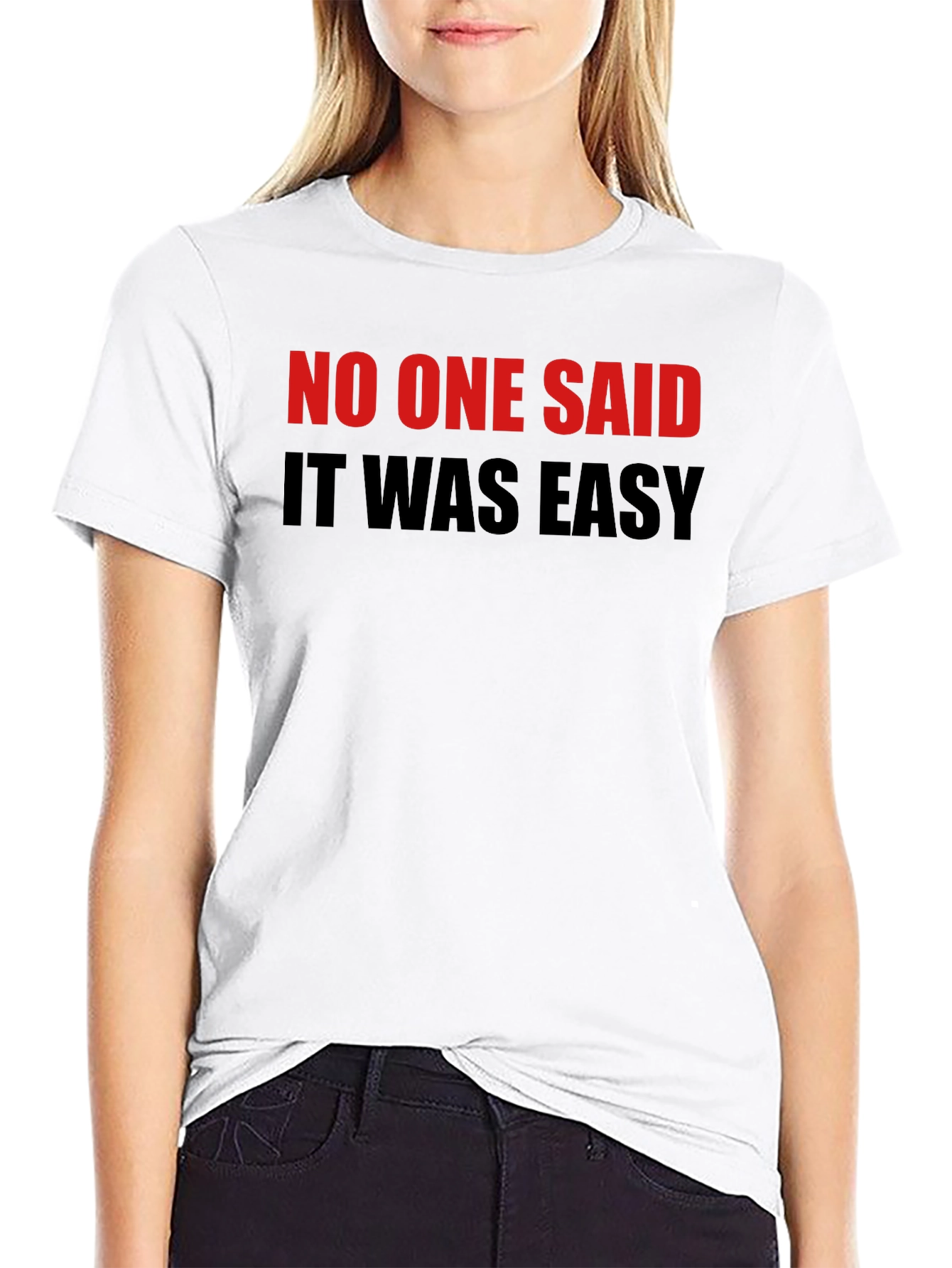 No One Said It Was Easy Black T-Shirt
