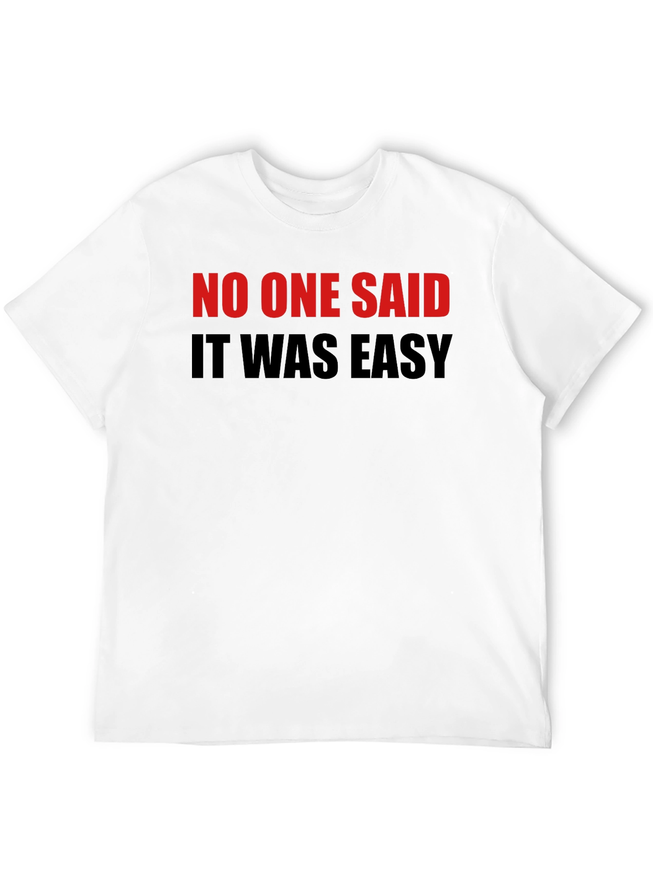 No One Said It Was Easy Black T-Shirt