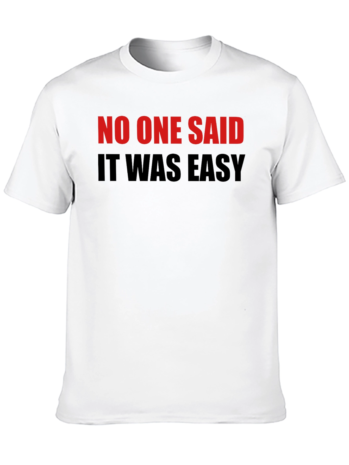 No One Said It Was Easy Black T-Shirt