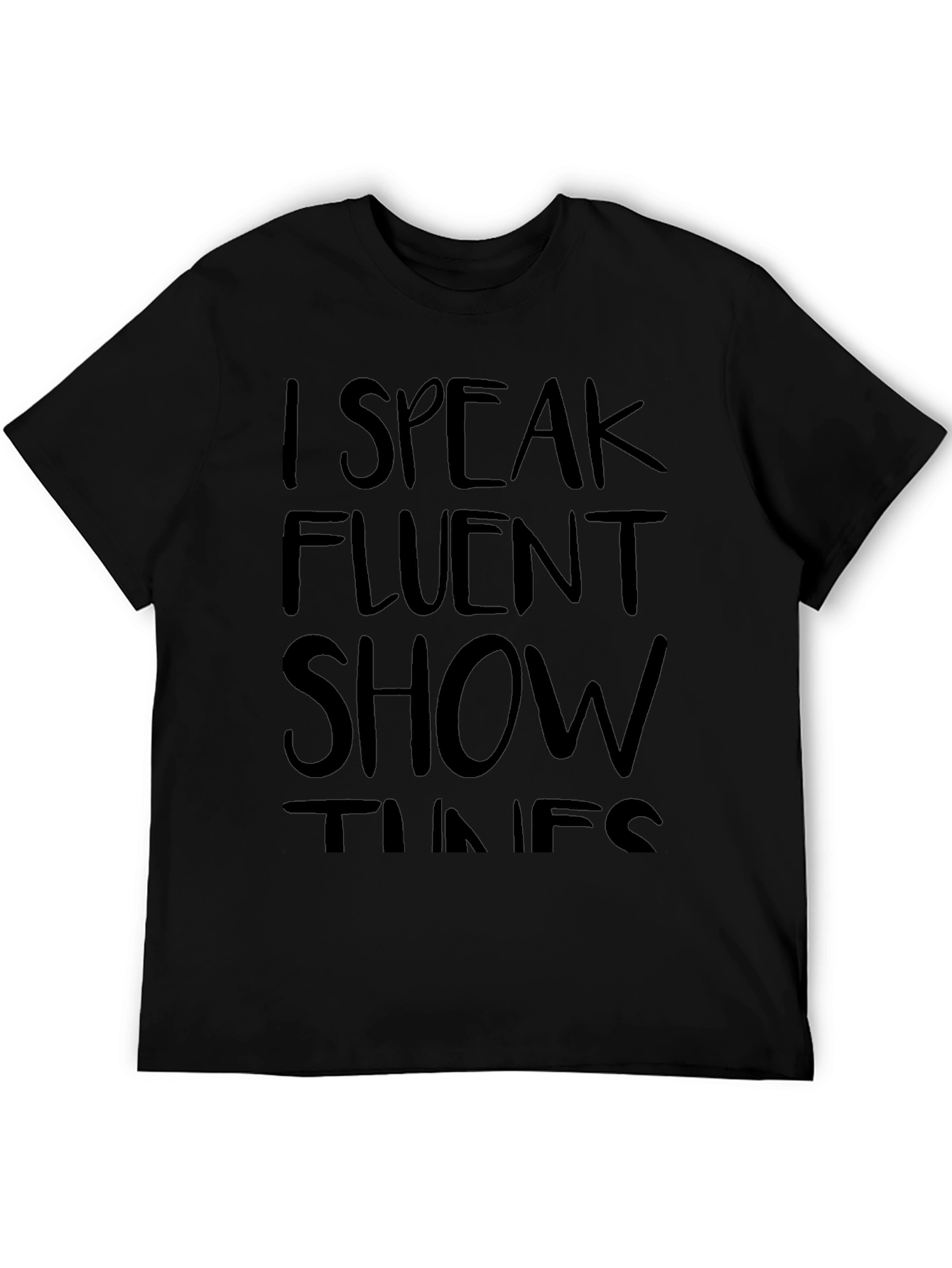 I Speak Fluent Show Tunes Black T-Shirt