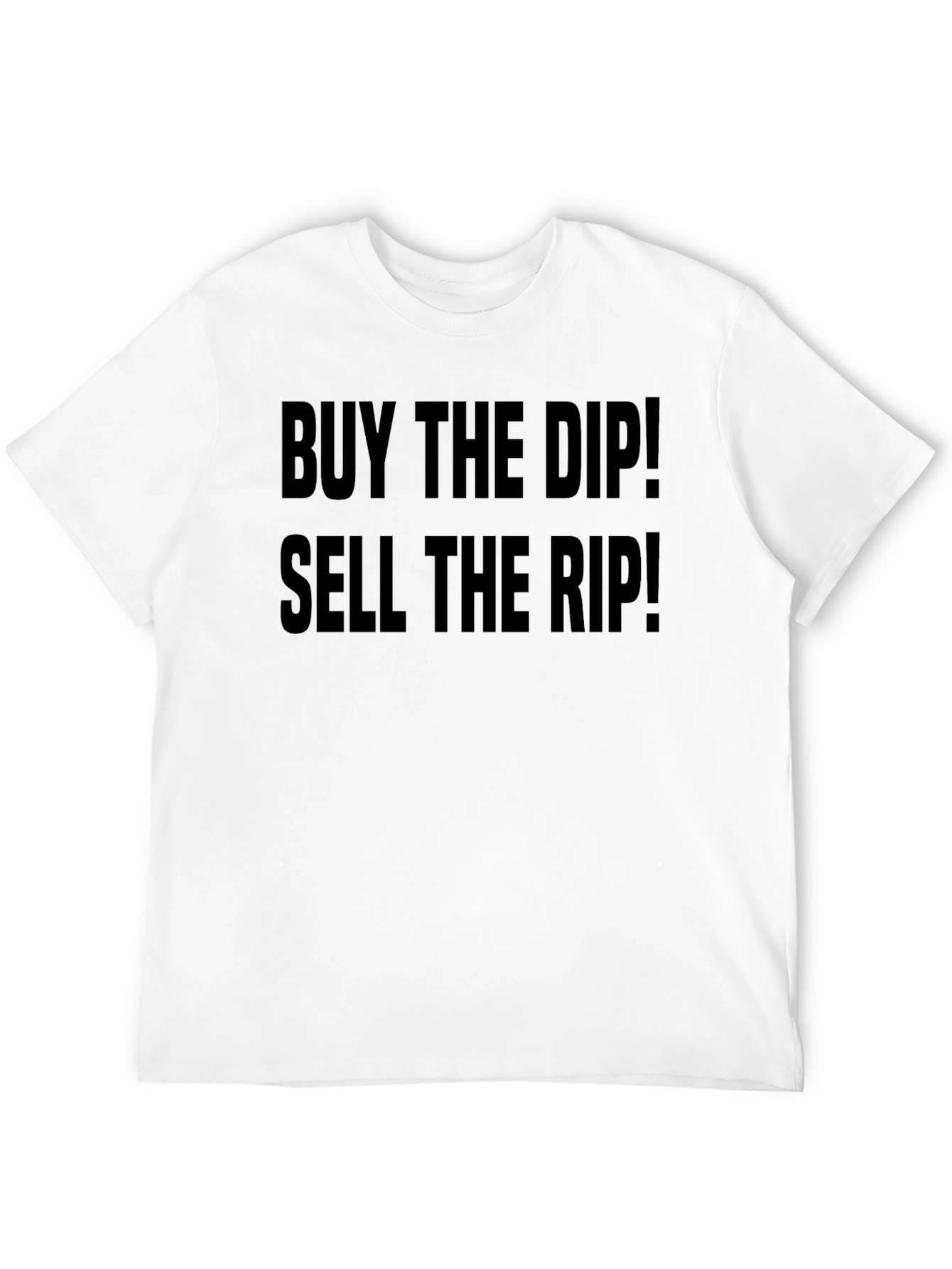 Buy the Dip! Sell the Rip! Black T-Shirt