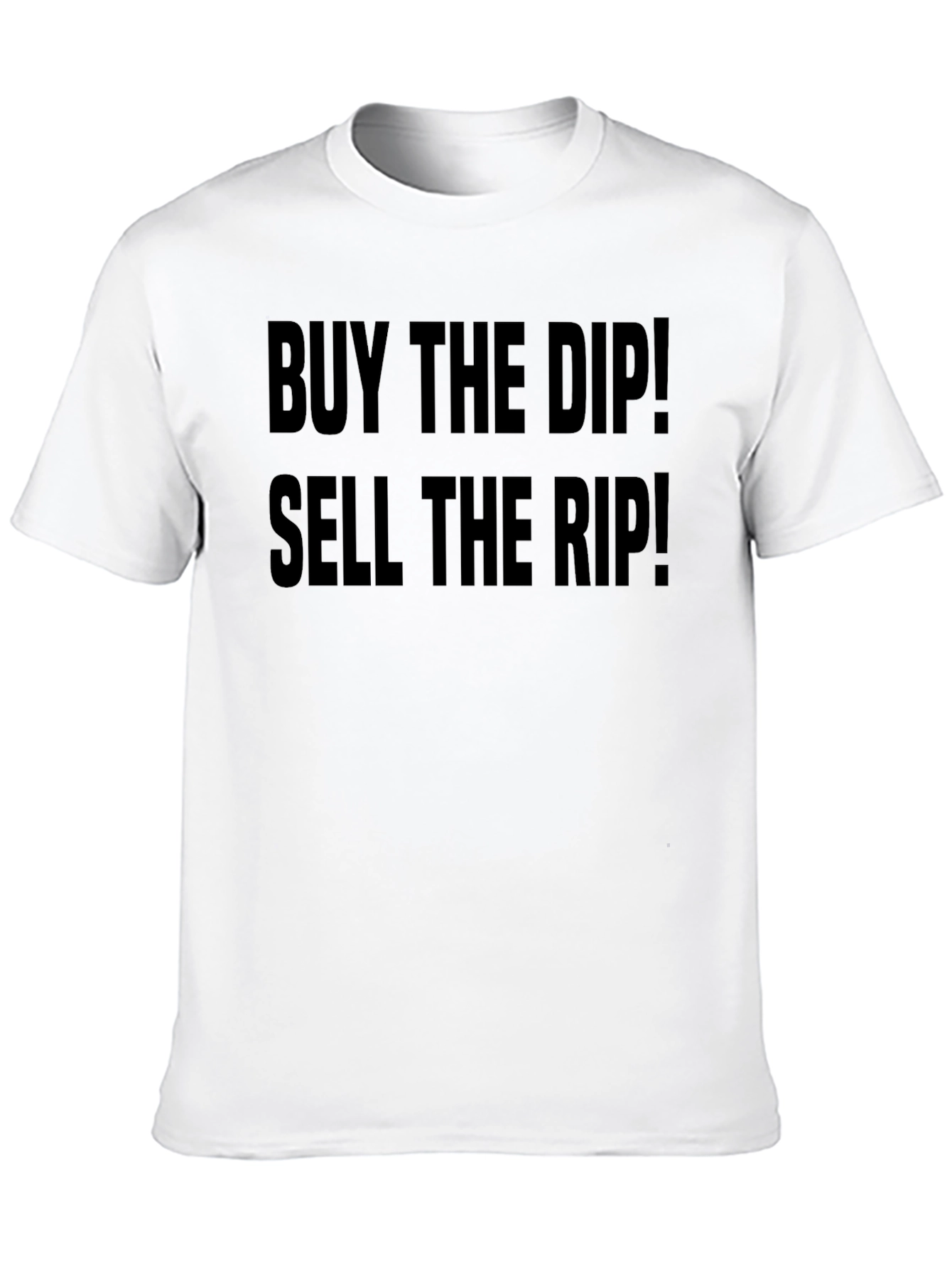 Buy the Dip! Sell the Rip! Black T-Shirt