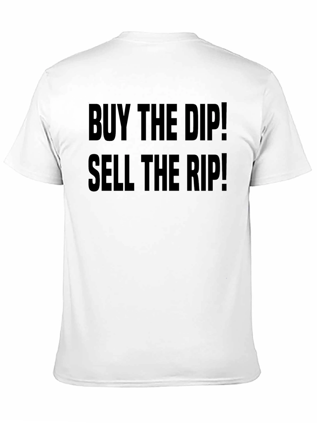 Buy the Dip! Sell the Rip! Black T-Shirt