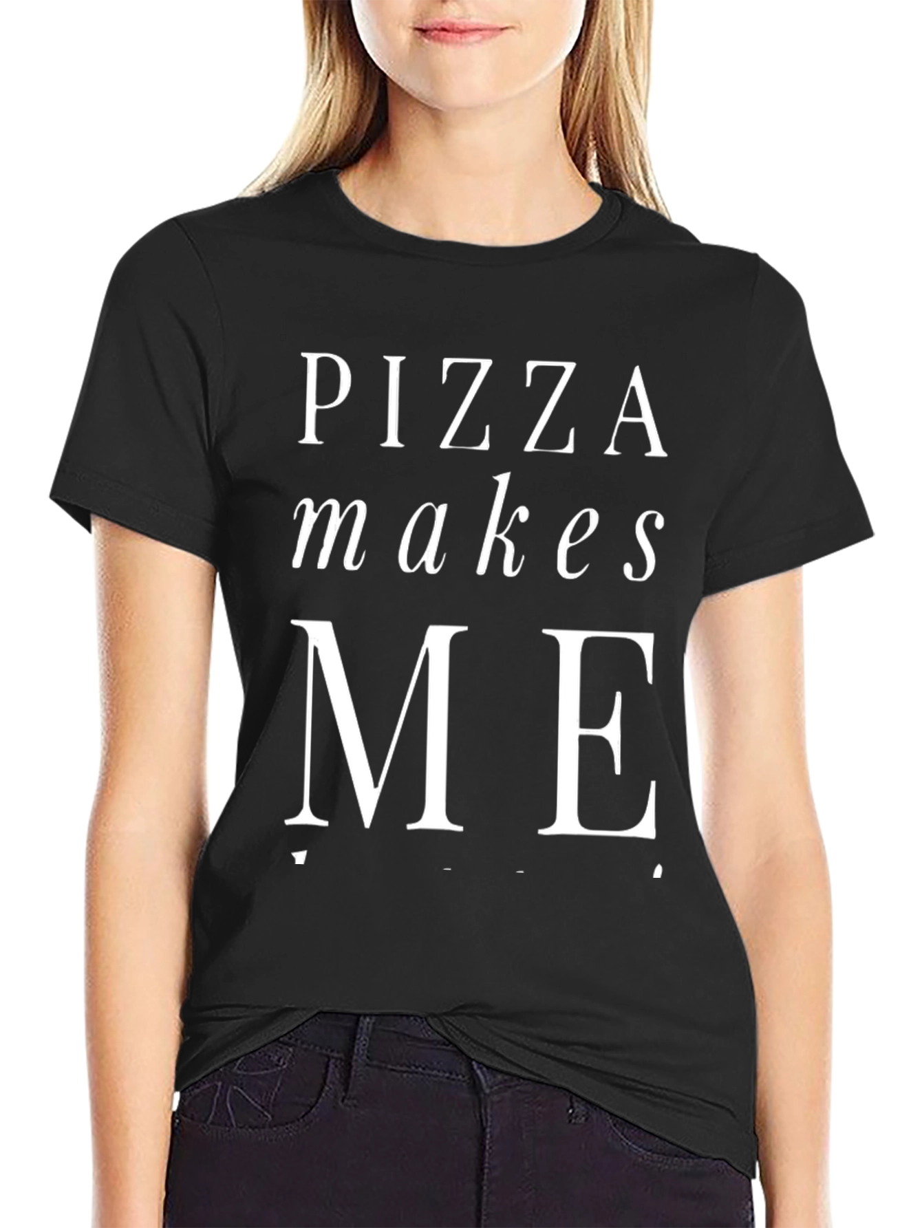 Pizza Makes Me T-Shirt - Novelty Graphic Tee