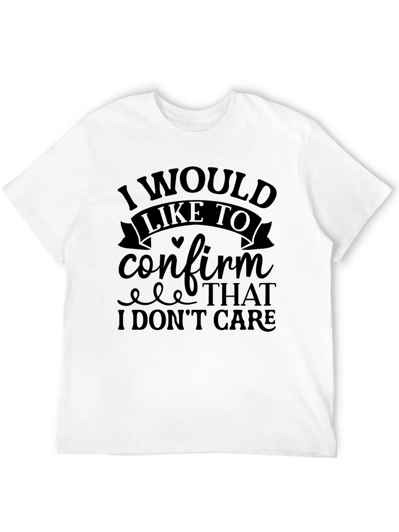 I Would Like To Confirm T-Shirt