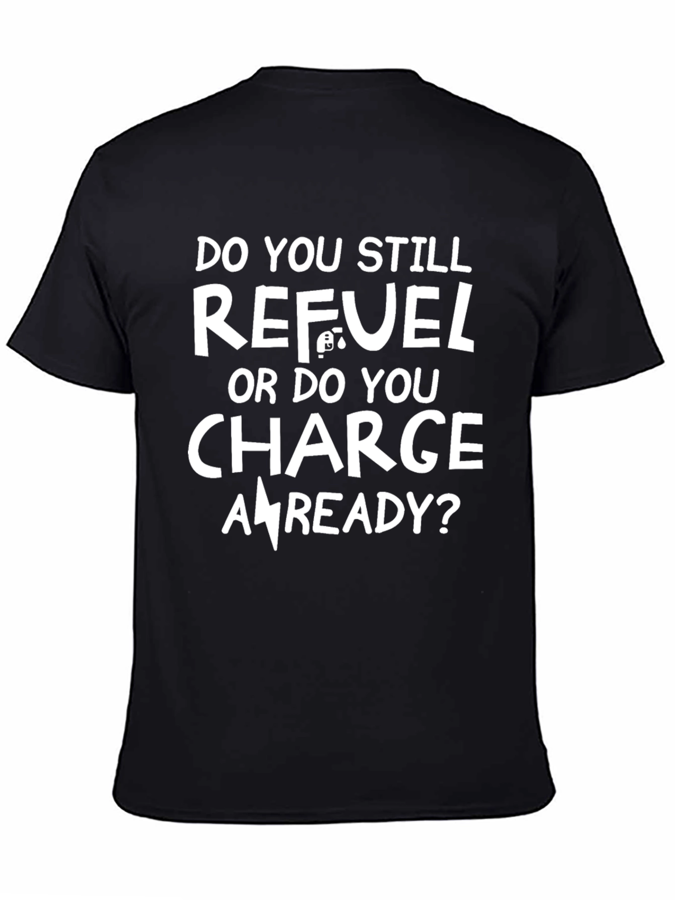 Refuel or Charge T-Shirt