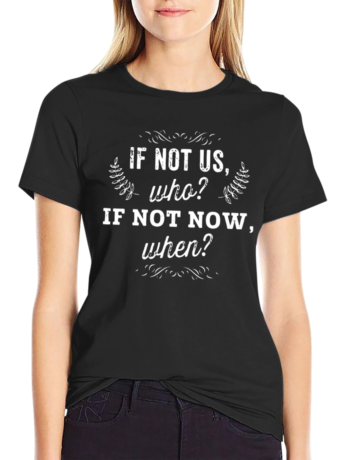 Motivational Graphic T-Shirt - If Not Us Who?