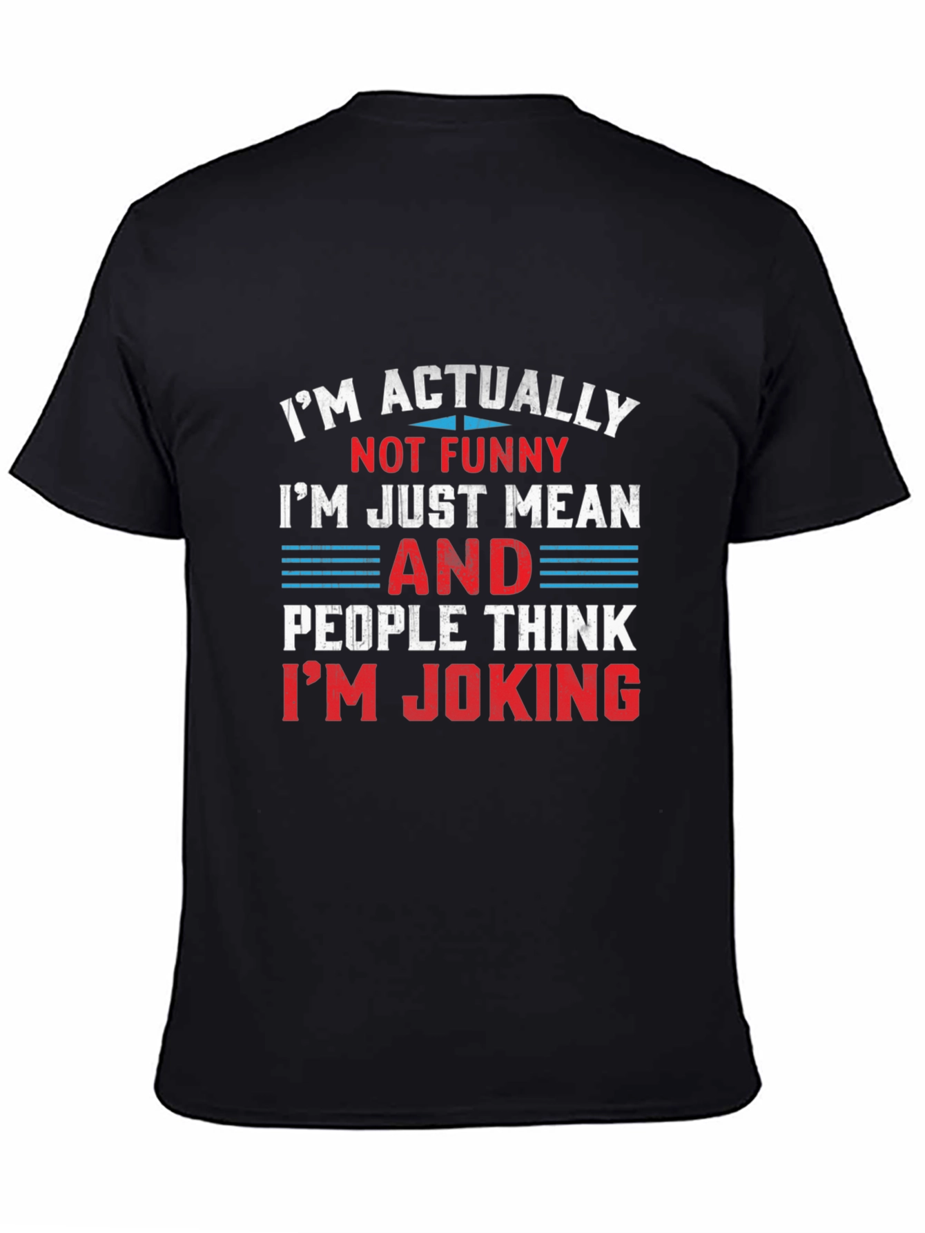 Funny Graphic T-Shirt - Im Actually Not Funny