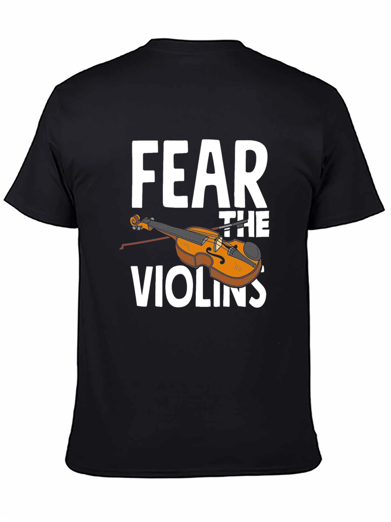 Fear The Violins T-Shirt - Musician Humor Tee