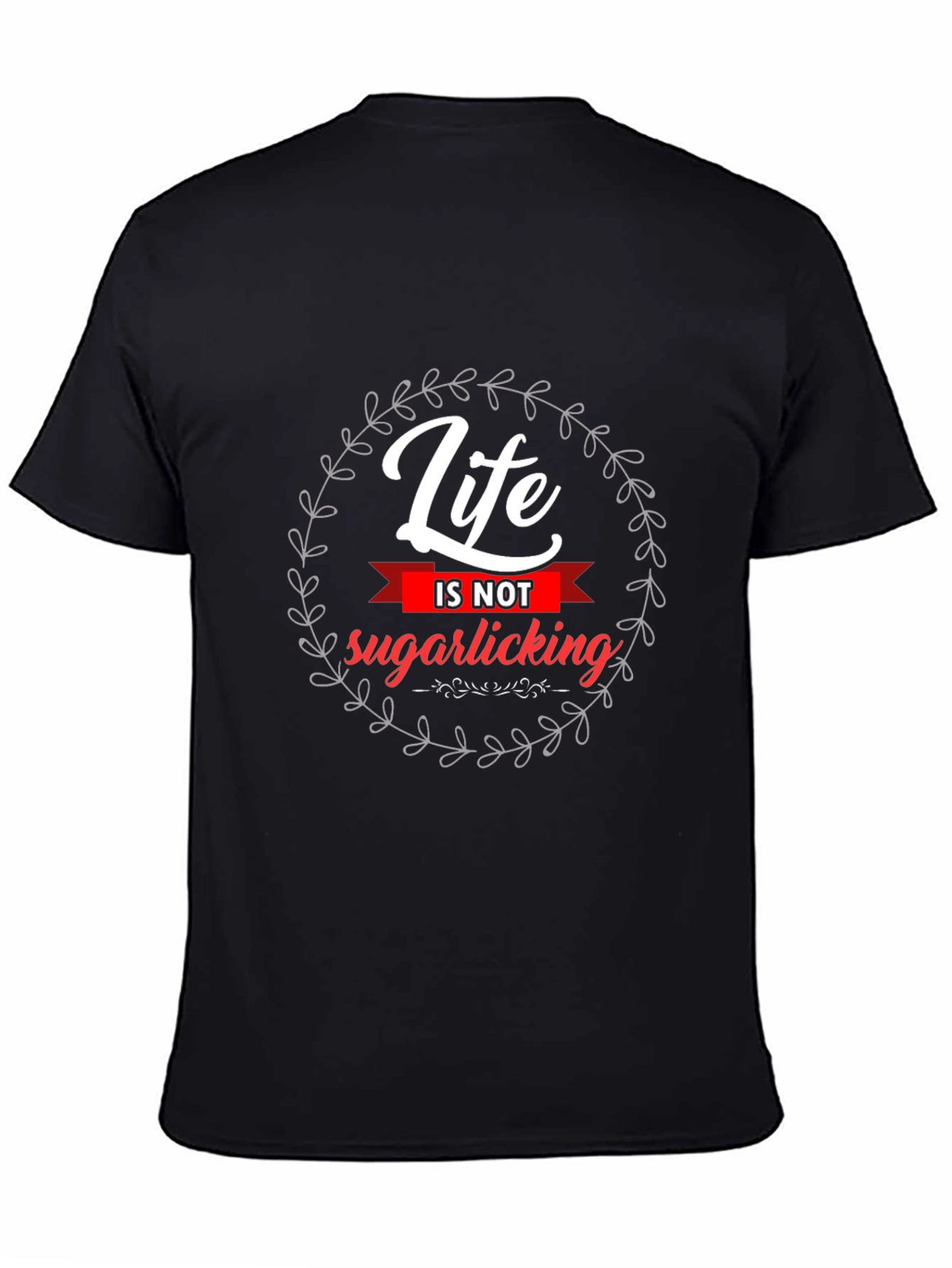 Life Is Not Sugarlicking Black Graphic Tee
