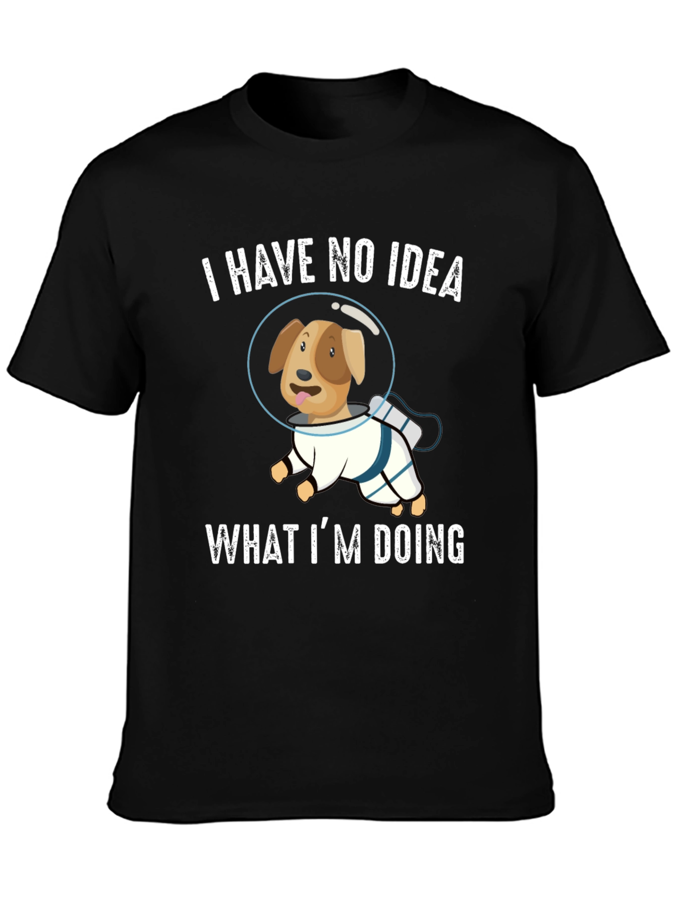 Dog Astronaut T-Shirt - I Have No Idea