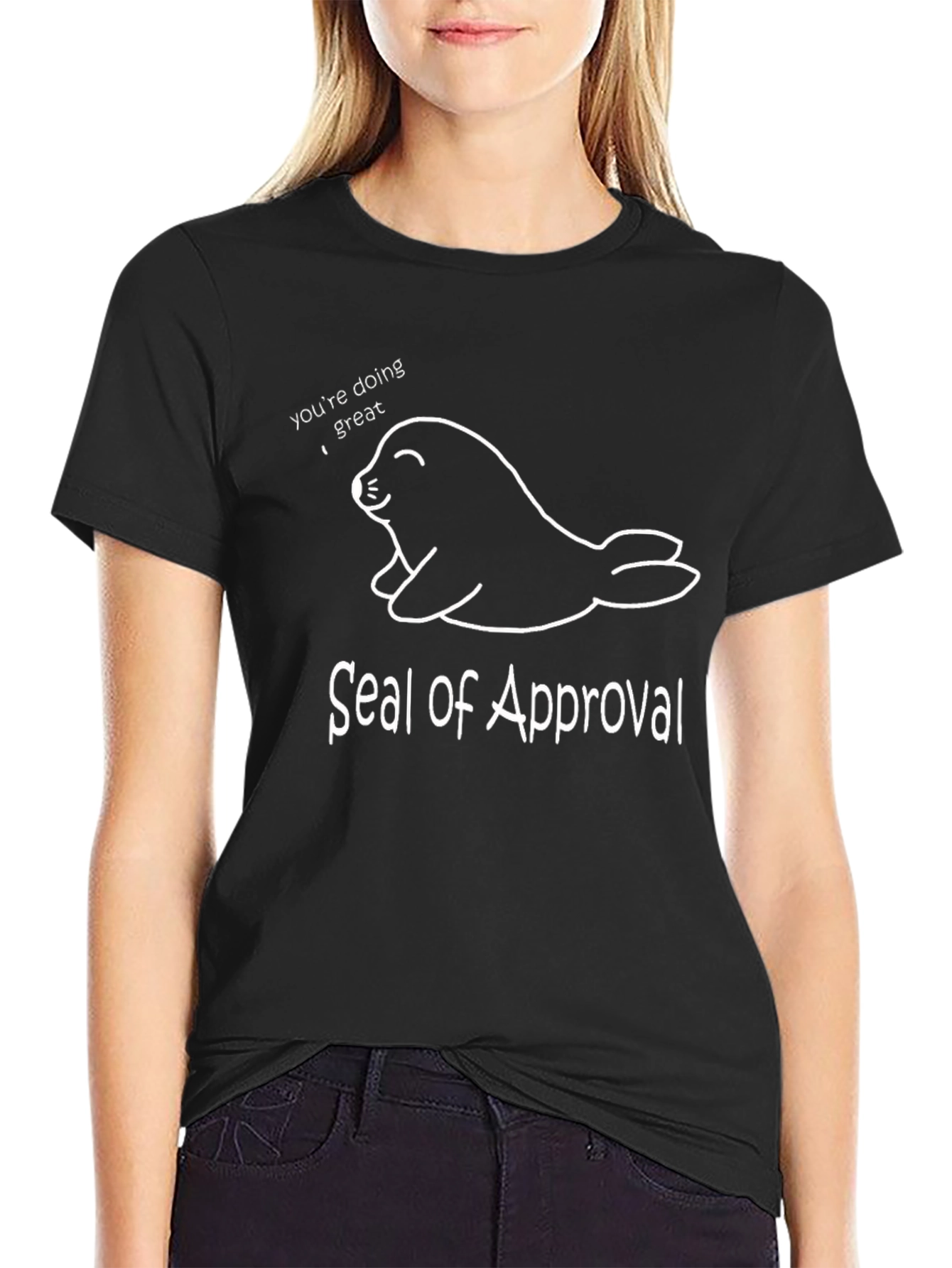Seal of Approval T-Shirt - Youre Doing Great!