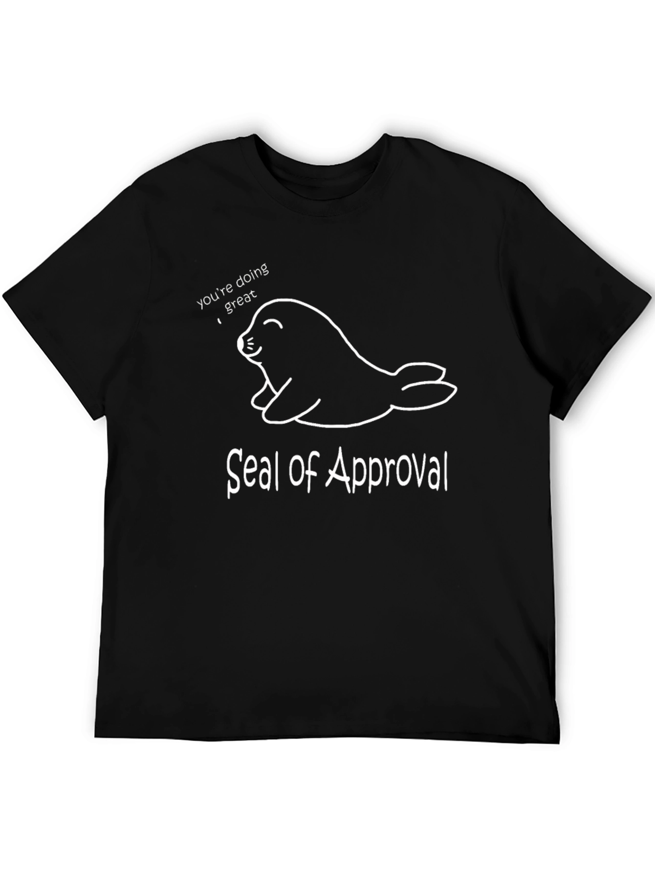 Seal of Approval T-Shirt - Youre Doing Great!