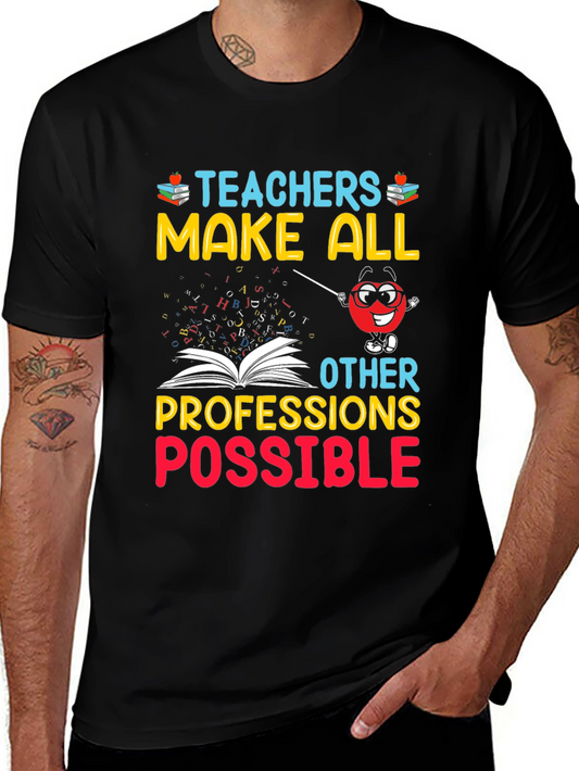 Teachers Make All Professions Possible T-Shirt