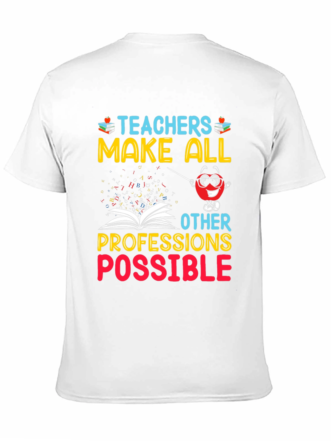 Teachers Make All Professions Possible T-Shirt