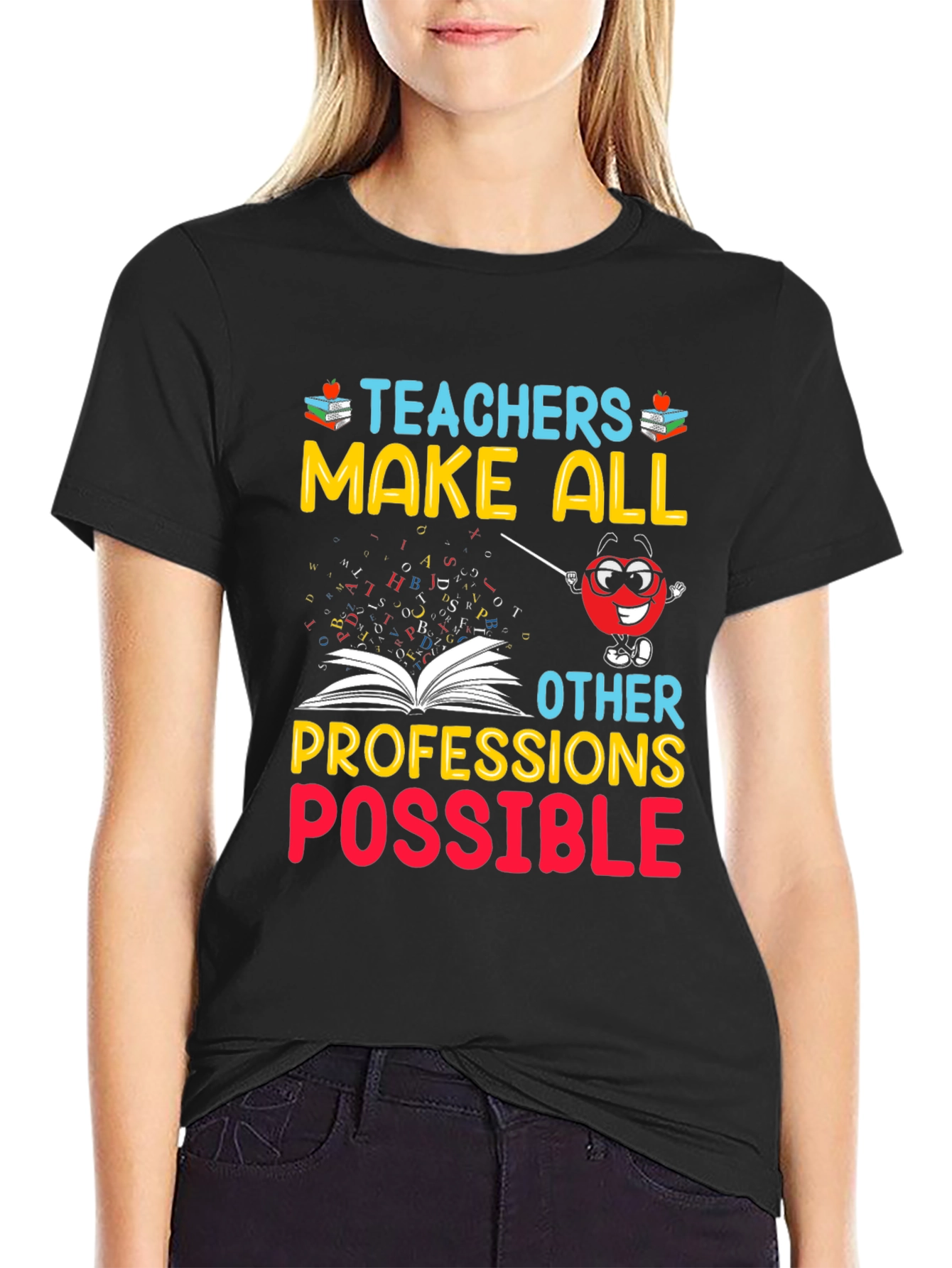 Teachers Make All Professions Possible T-Shirt
