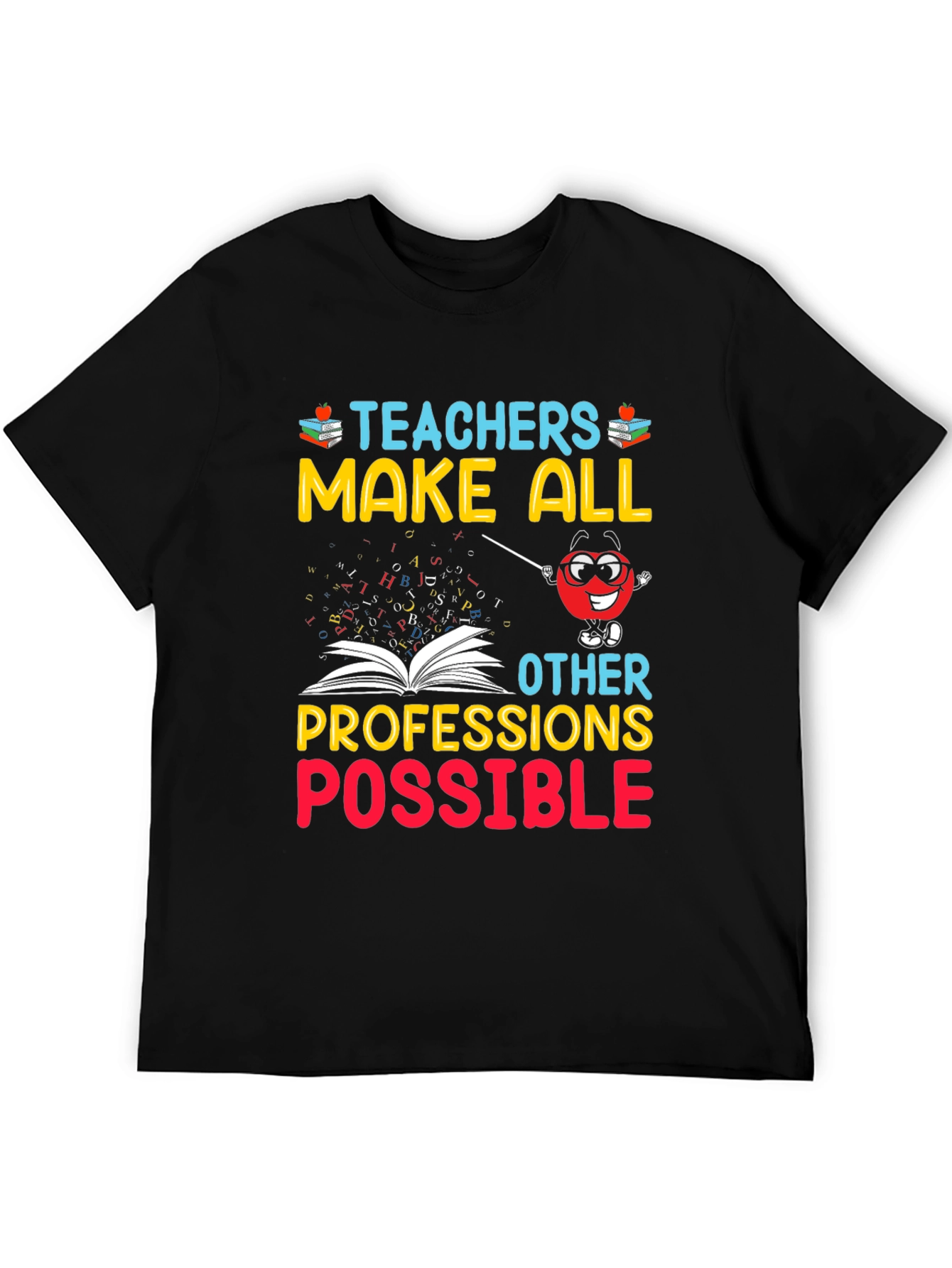Teachers Make All Professions Possible T-Shirt