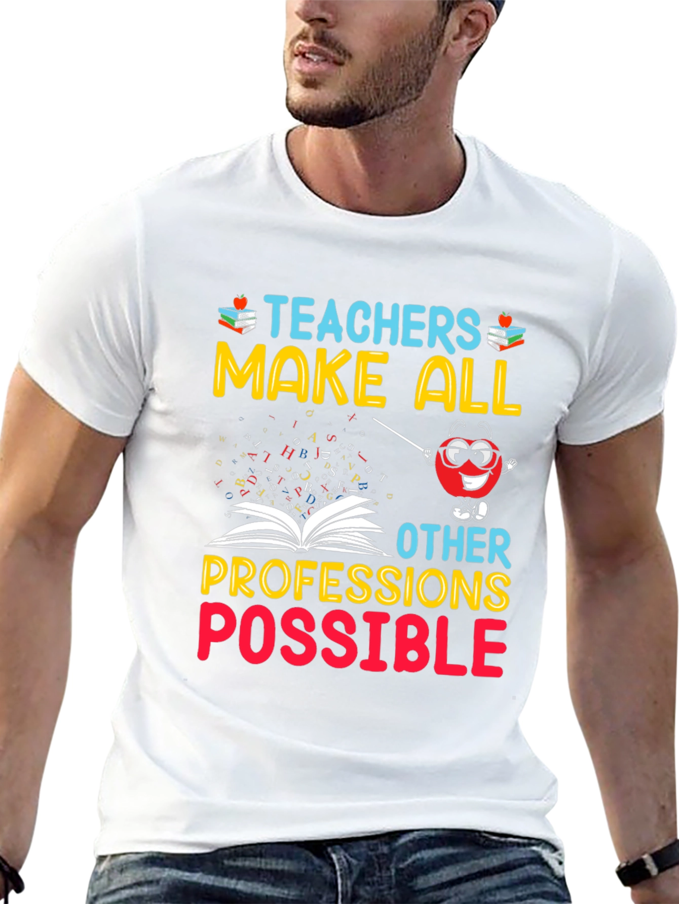 Teachers Make All Professions Possible T-Shirt