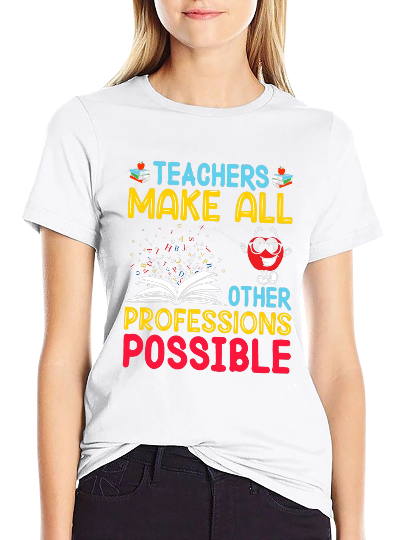 Teachers Make All Professions Possible T-Shirt