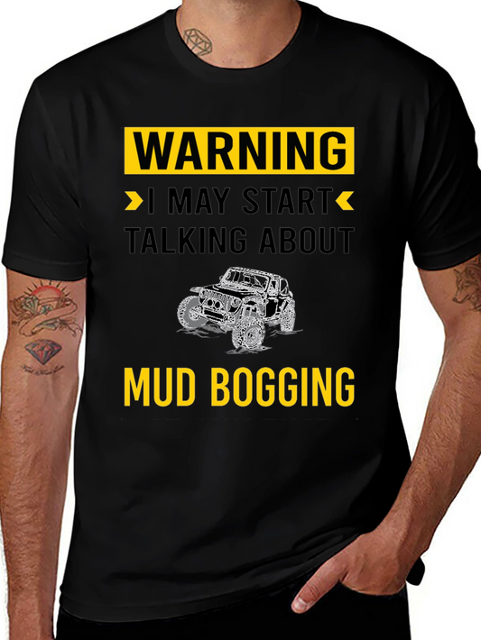 Mud Bogging T-Shirt - Warning I May Start Talking About It