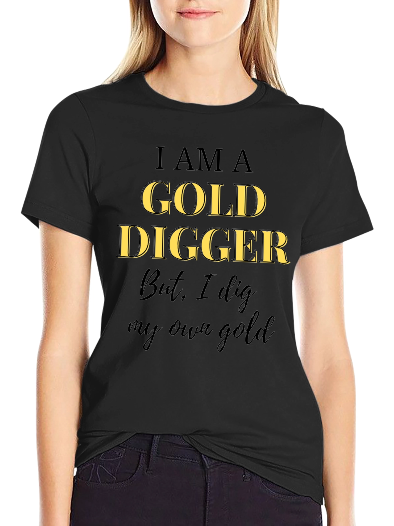 I am a Gold Digger T-Shirt - Own Gold!