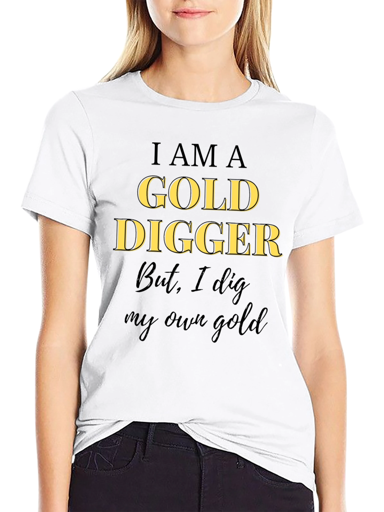 I am a Gold Digger T-Shirt - Own Gold!