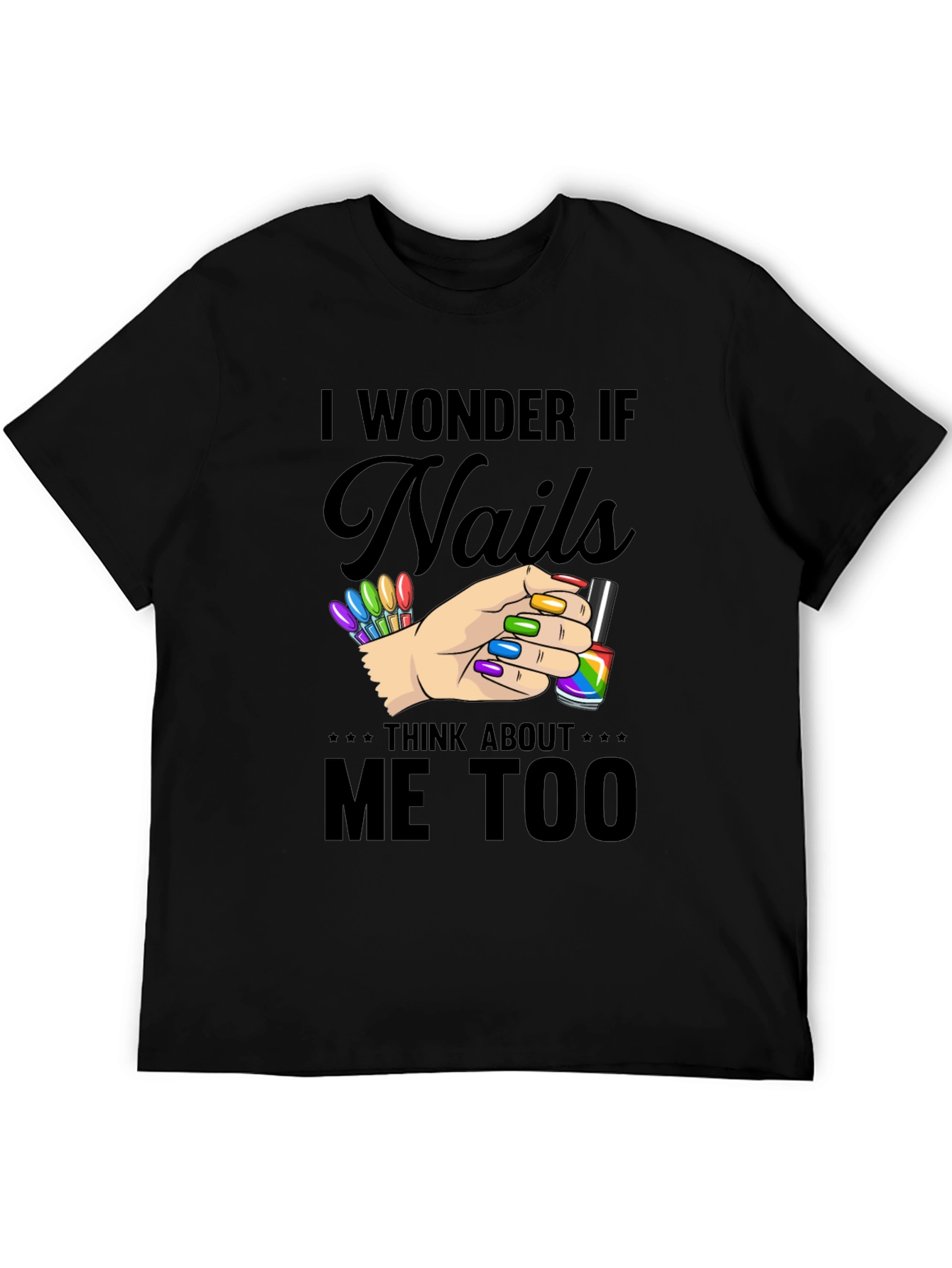 I Wonder If Nails Think About Me Too T-Shirt