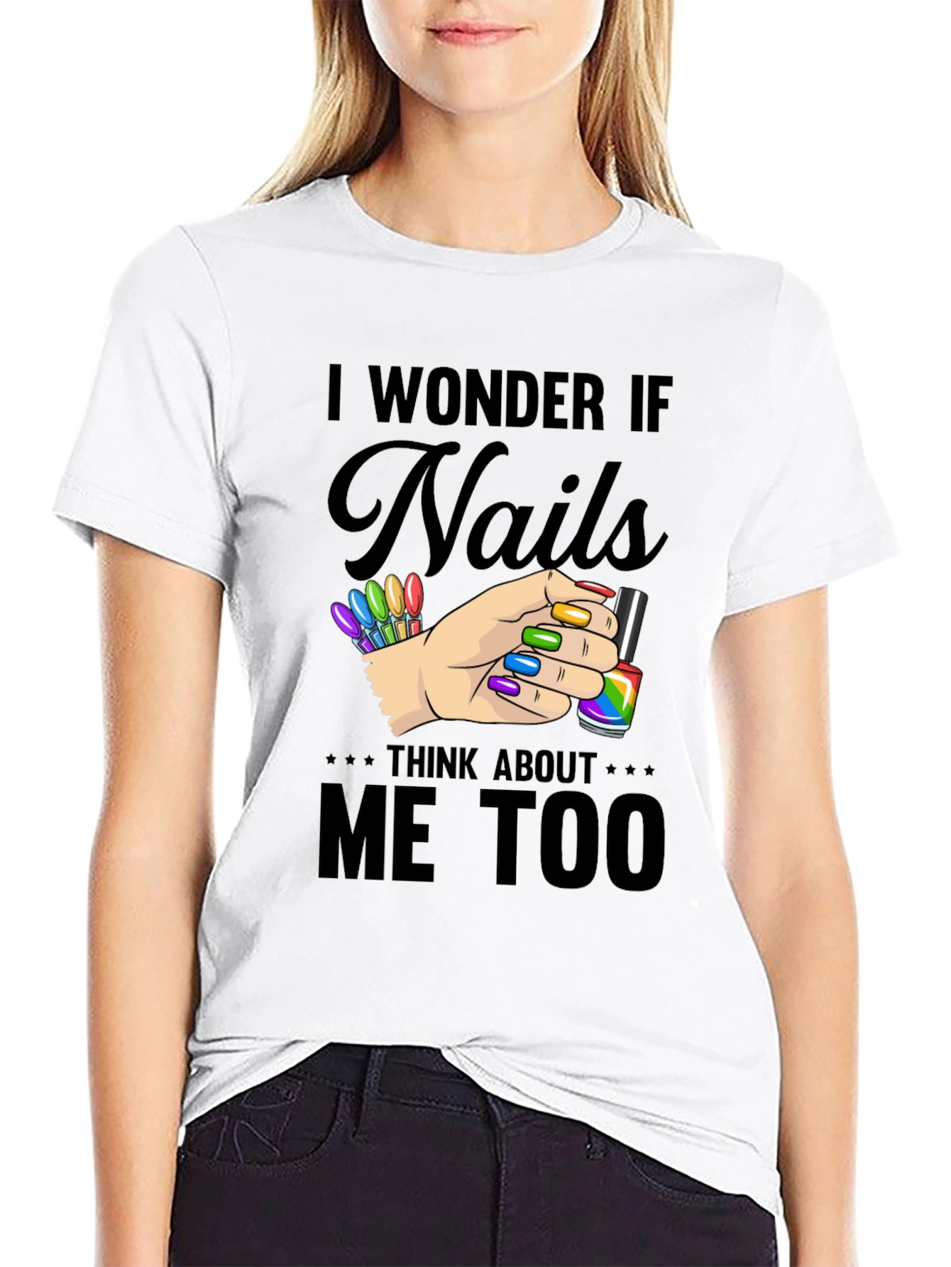 I Wonder If Nails Think About Me Too T-Shirt