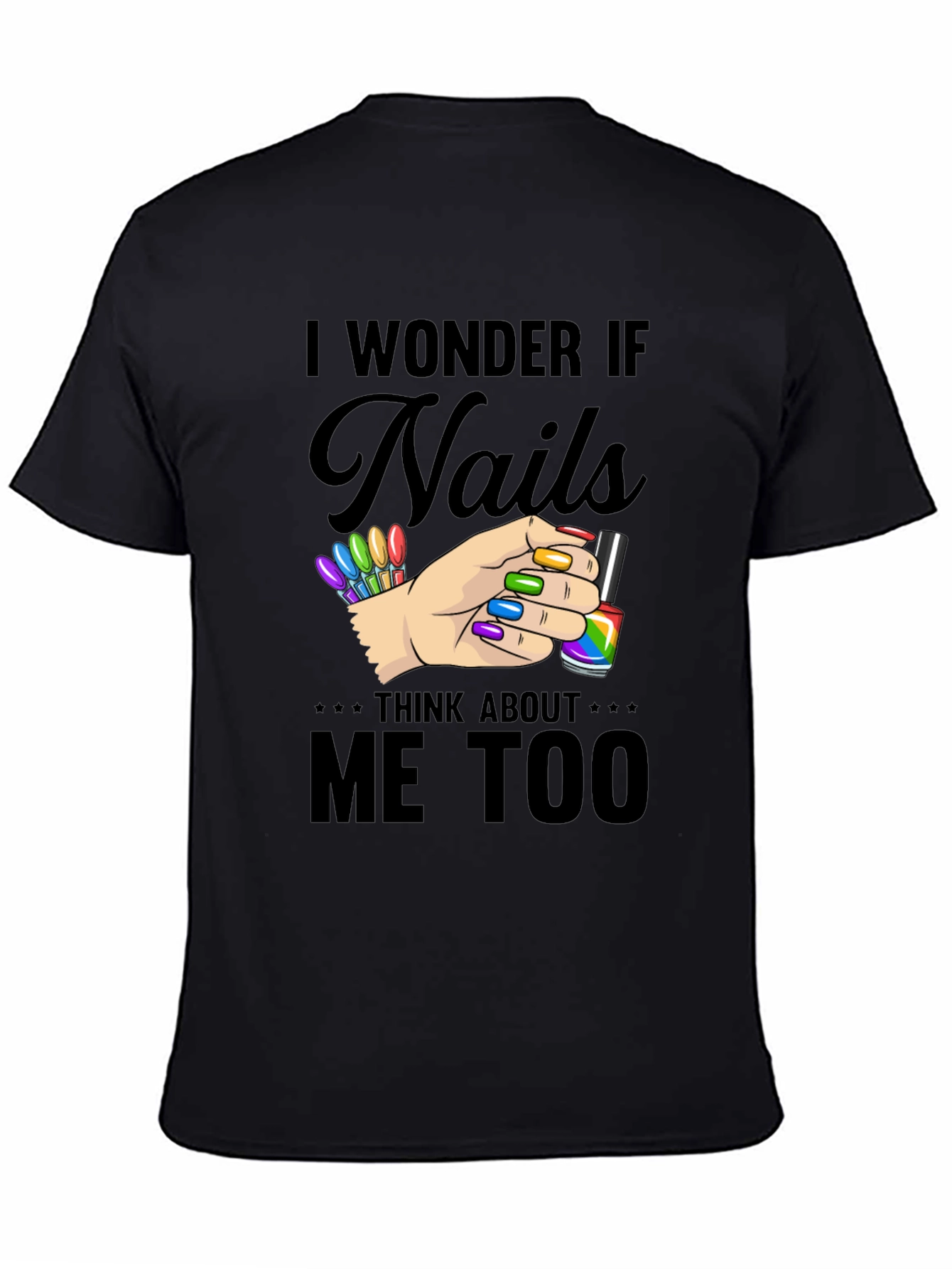 I Wonder If Nails Think About Me Too T-Shirt