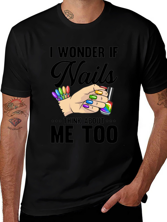 I Wonder If Nails Think About Me Too T-Shirt
