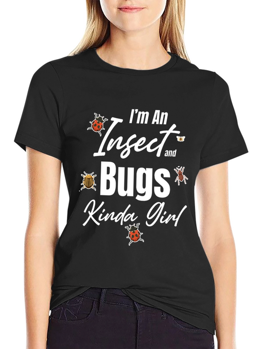 Im An Insect and Bugs Kinda Girl Graphic T-Shirt