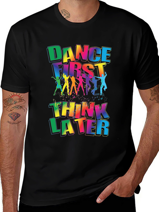 Dance First Think Later Graphic Tee