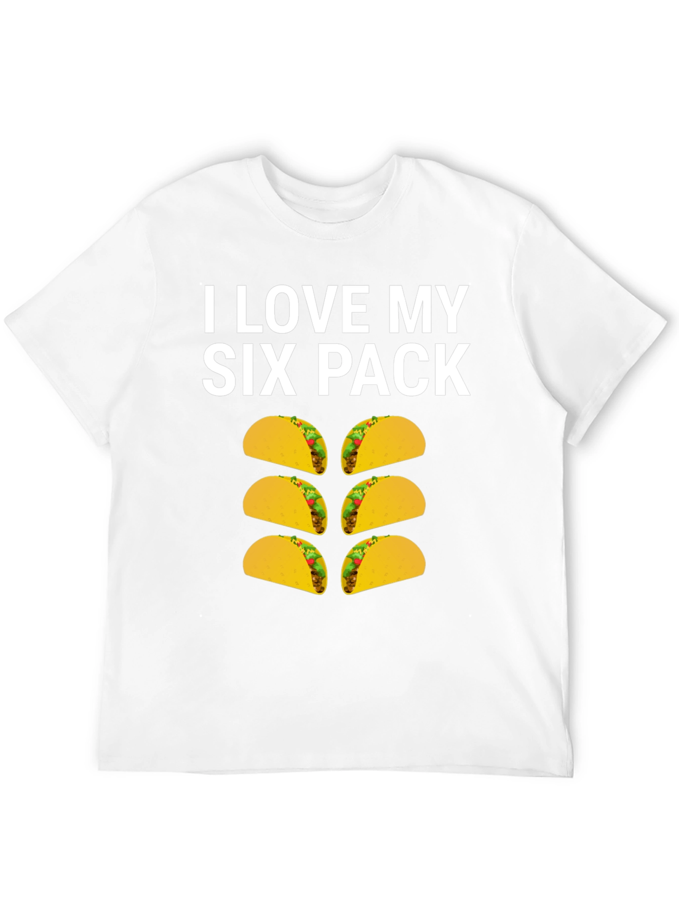 I Love My Six Pack Taco T-Shirt