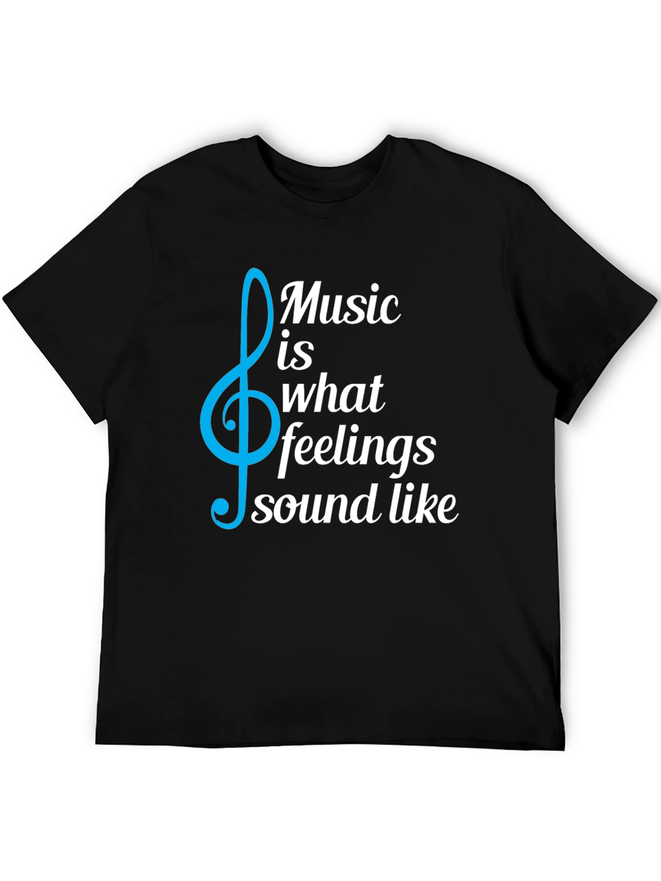 Music is What Feelings Sound Like T-Shirt