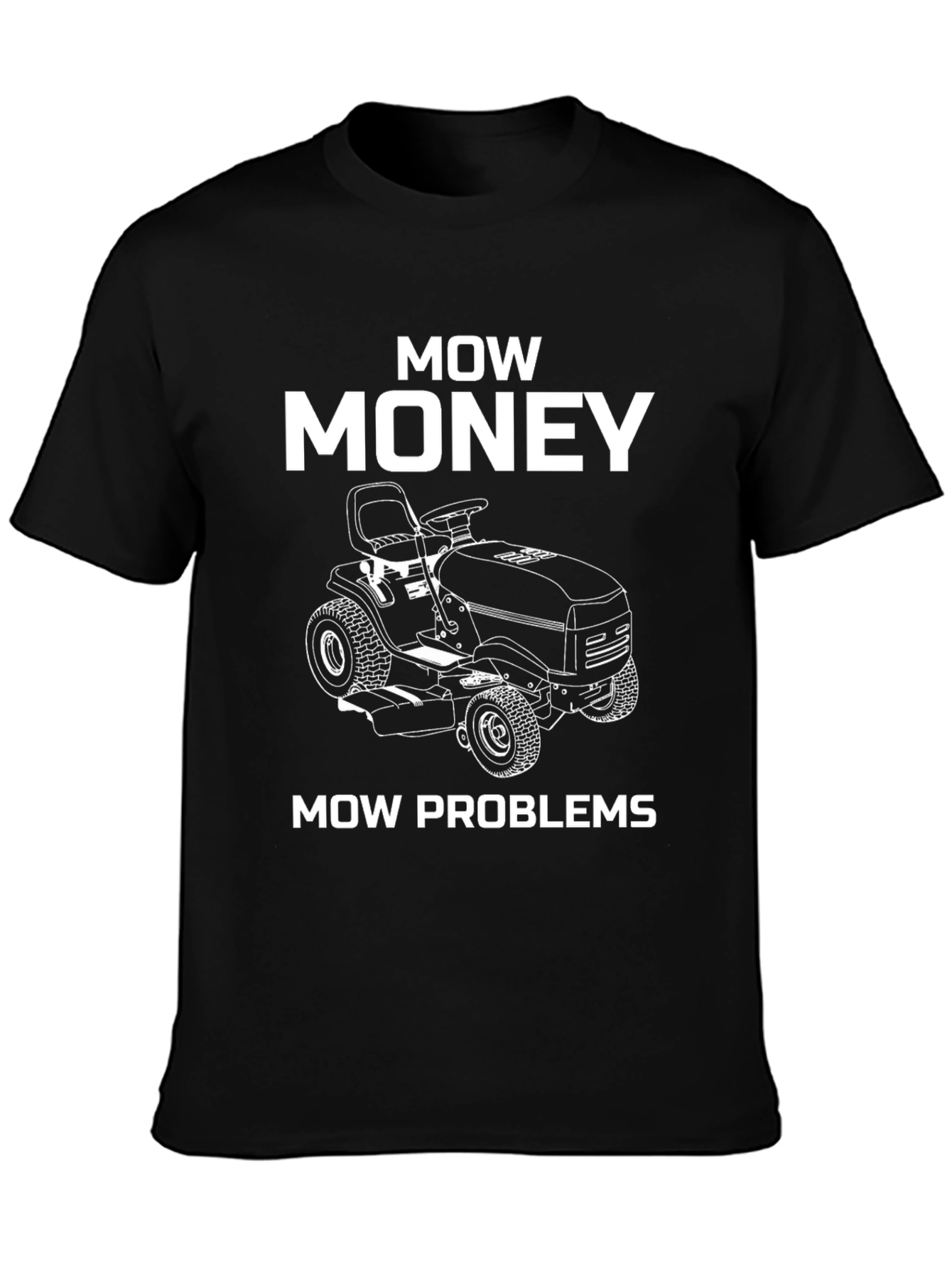 Mow Money Mow Problems Funny Graphic T-Shirt