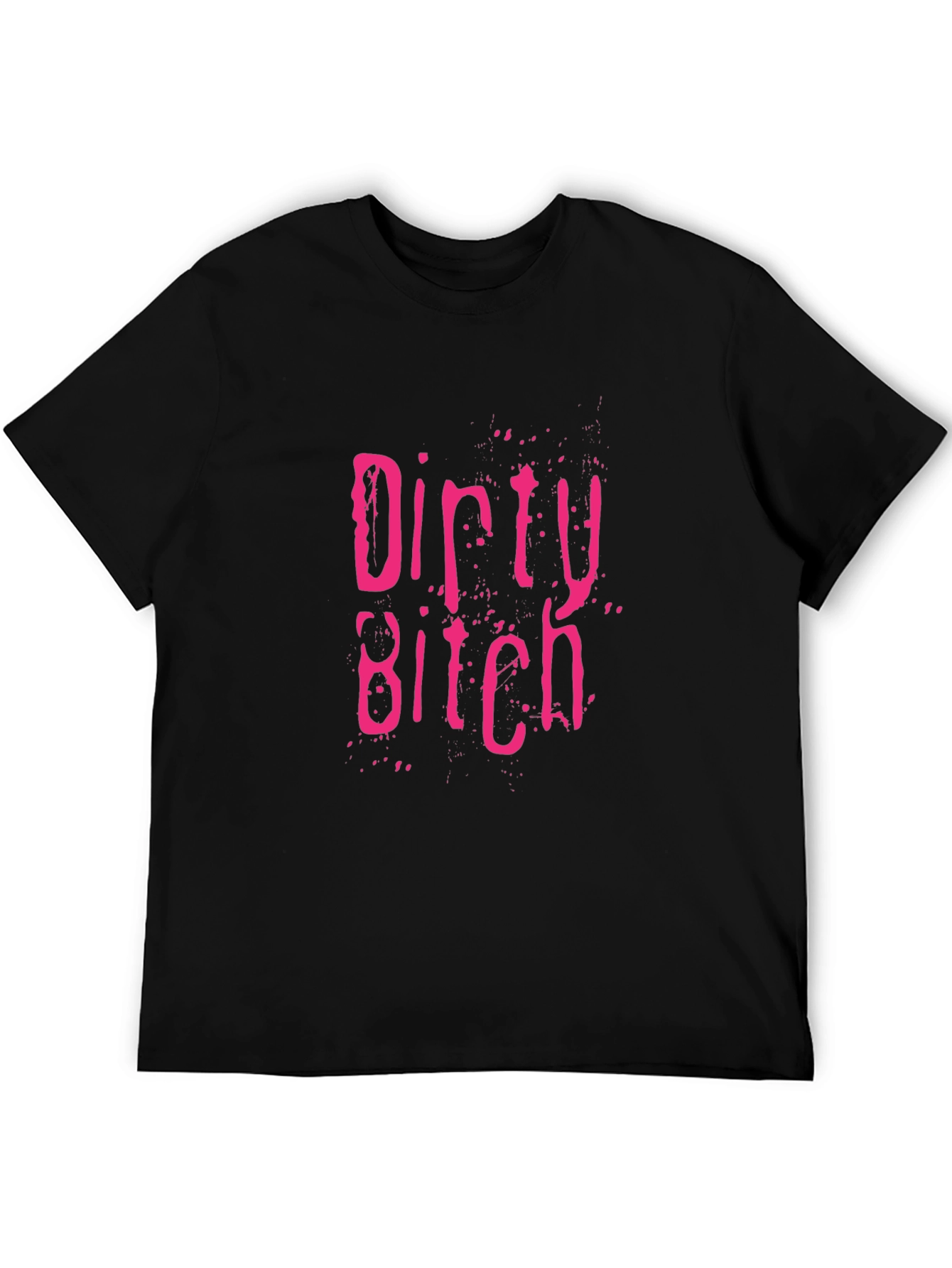 Dirty Bitch Graphic Print Crew Neck T-Shirt