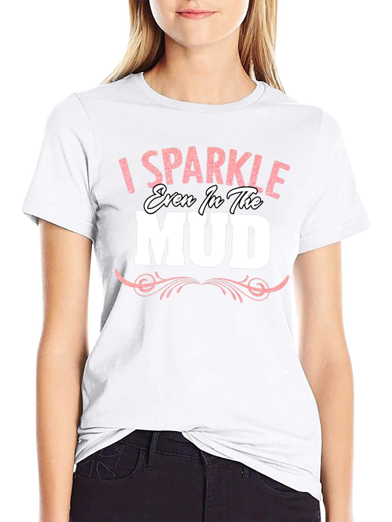 I Sparkle Even in the Mud Graphic Tee