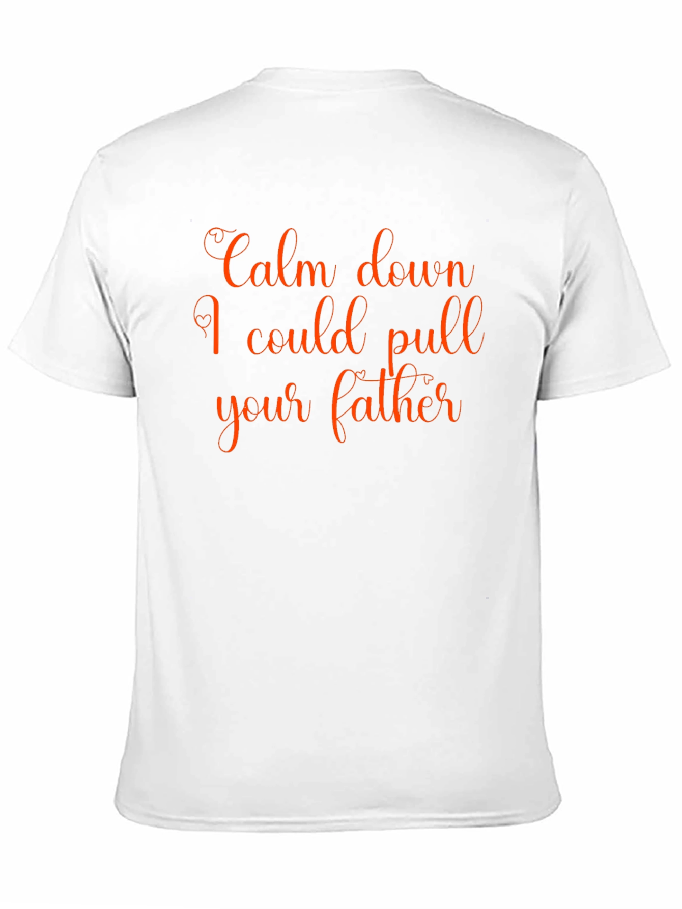 Calm Down T-Shirt - Funny Slogan Tee
