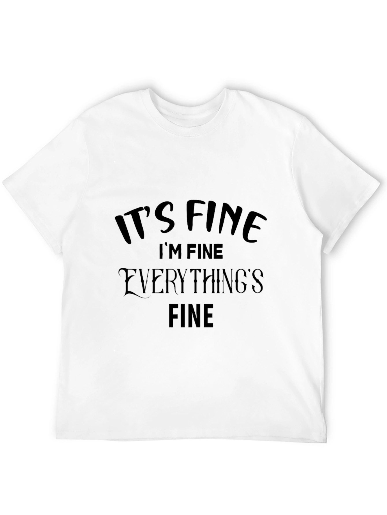 Its Fine T-Shirt Funny Graphic Tee