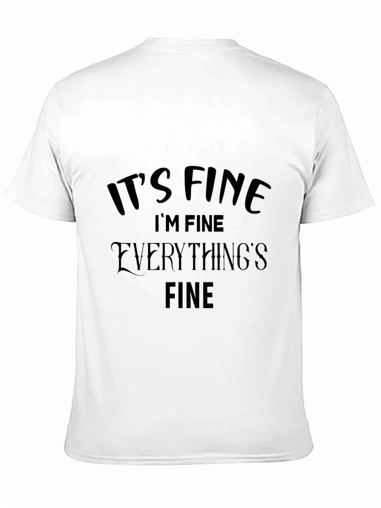 Its Fine T-Shirt Funny Graphic Tee