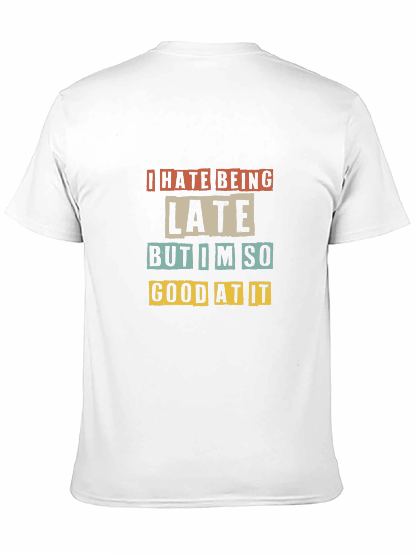 I Hate Being Late Funny Sarcastic Graphic T-Shirt