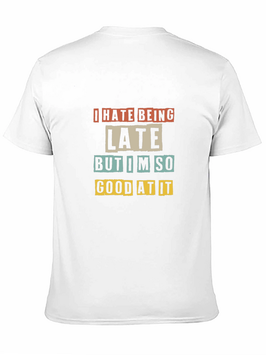 I Hate Being Late Funny Sarcastic Graphic T-Shirt