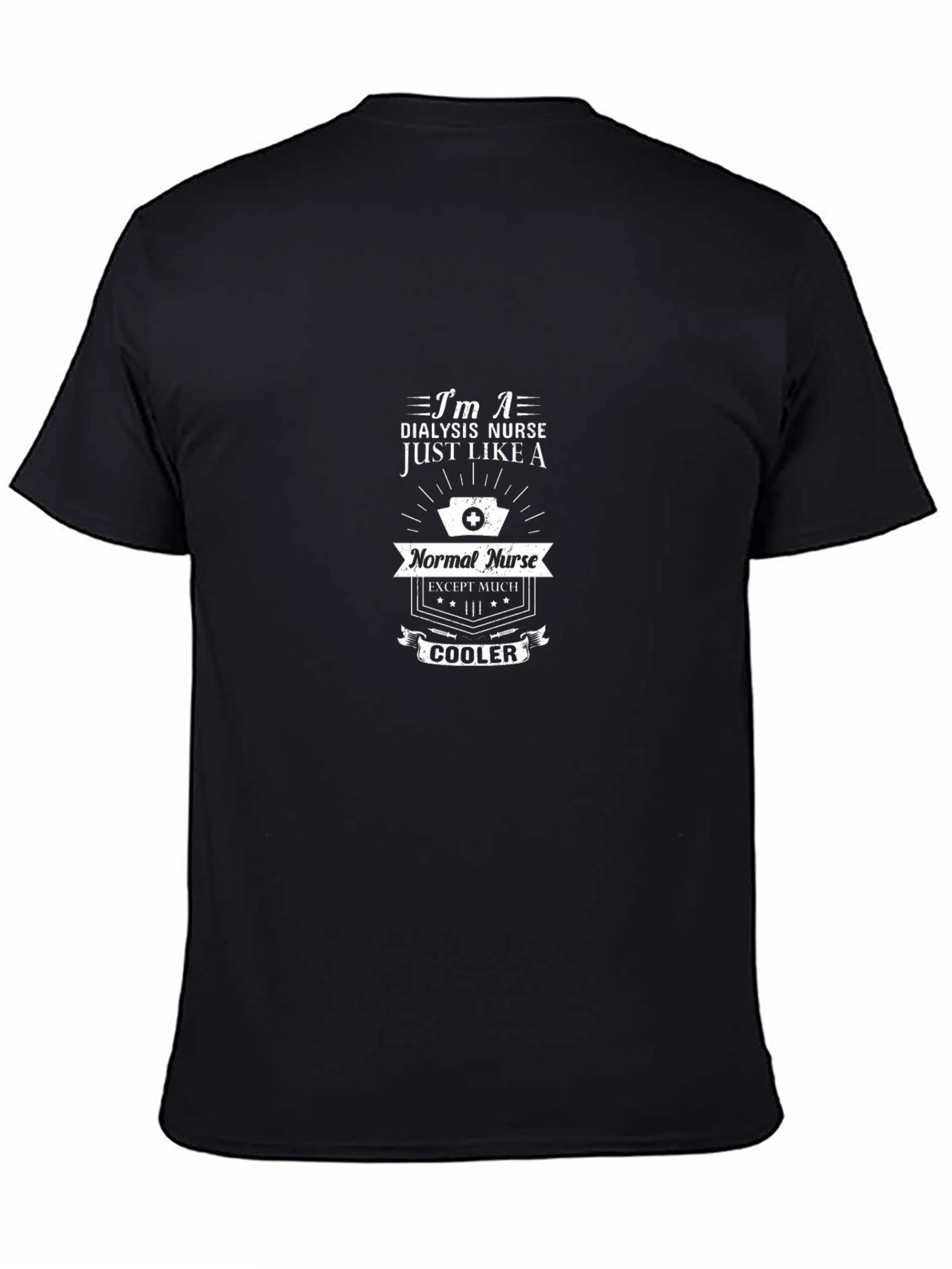 Dialysis Nurse T-Shirt: Cooler Than Normal Nurses