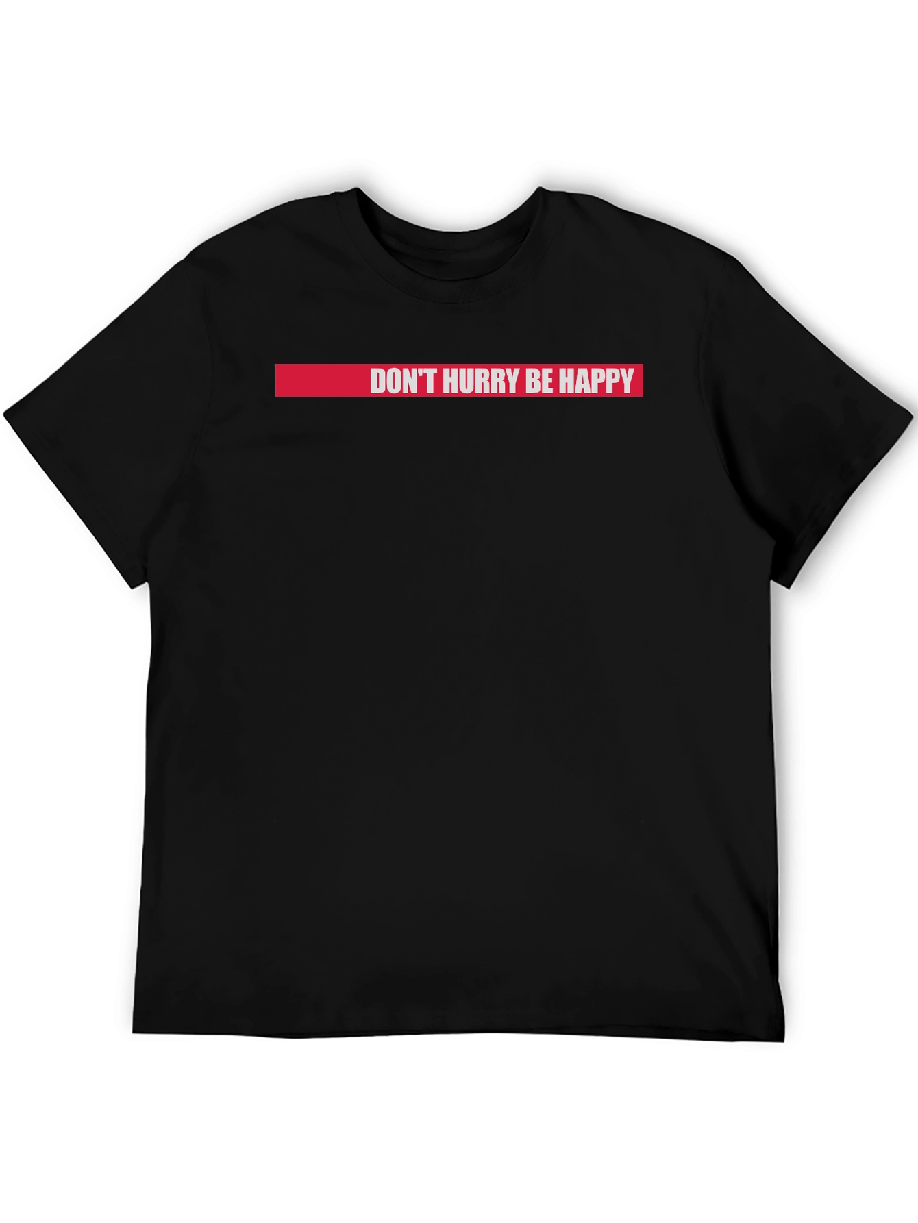 Dont Hurry Be Happy Graphic T-Shirt - Relaxed Fit