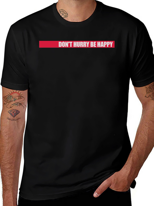 Dont Hurry Be Happy Graphic T-Shirt - Relaxed Fit