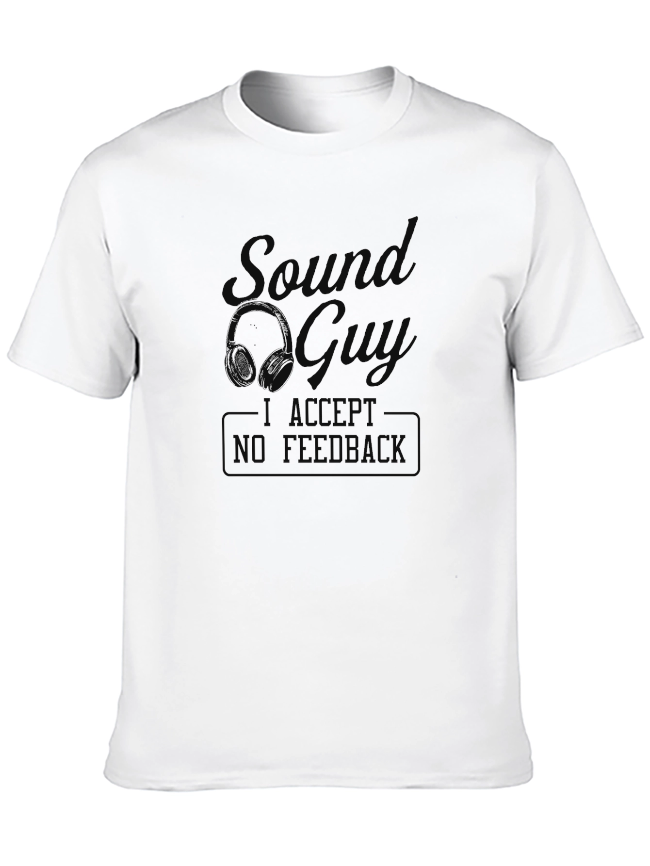 Sound Guy No Feedback Black Graphic Tee