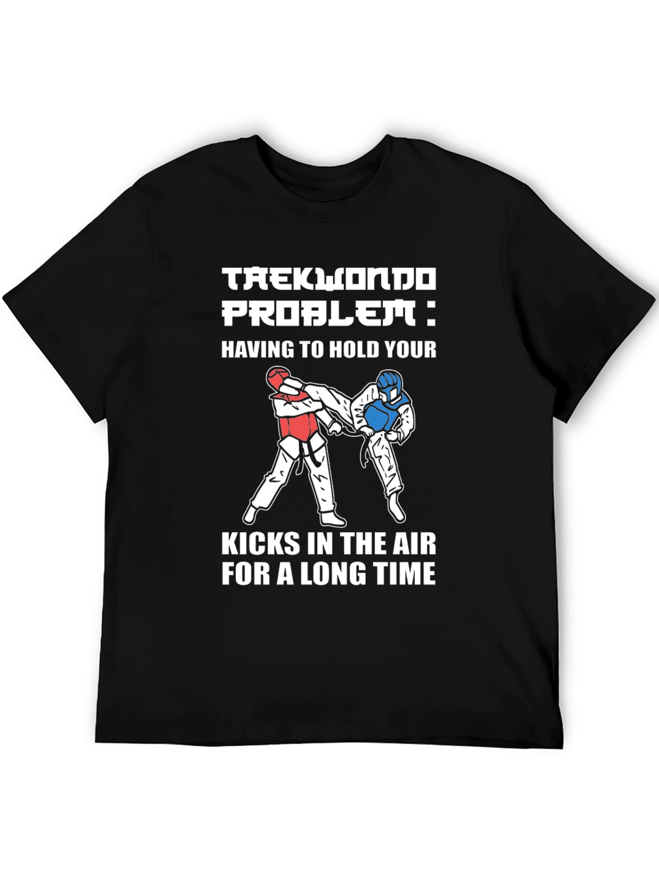 Taekwondo Problem Graphic Tee - Martial Arts Kick T-Shirt